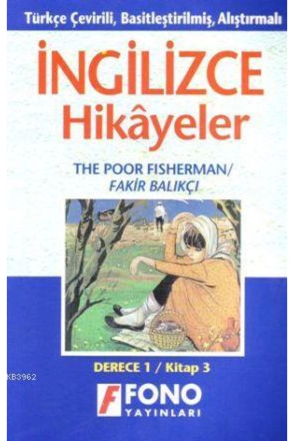 Türkçe Çevirili, Basitleştirilmiş, Alıştırmalı İngilizce Hikayeler| Fakir Balıkçı; Derece 1 / Kitap 3